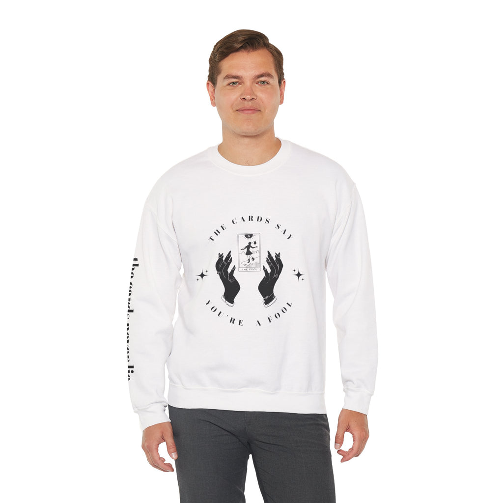 The Cards Say You're a Fool | Tarot Sweatshirt | Mystic Card Design