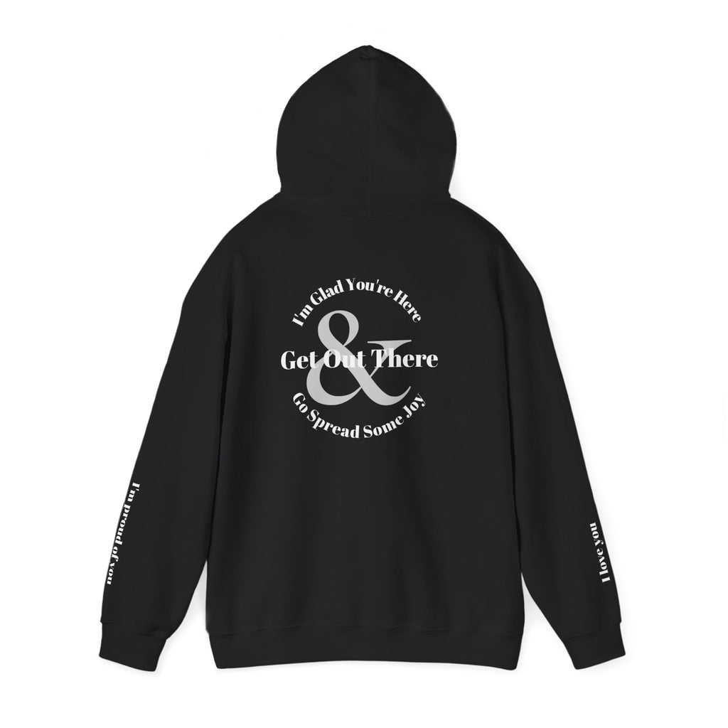 Go Spread Some Joy | Im proud of you | I love you | Hooded Sweatshirt