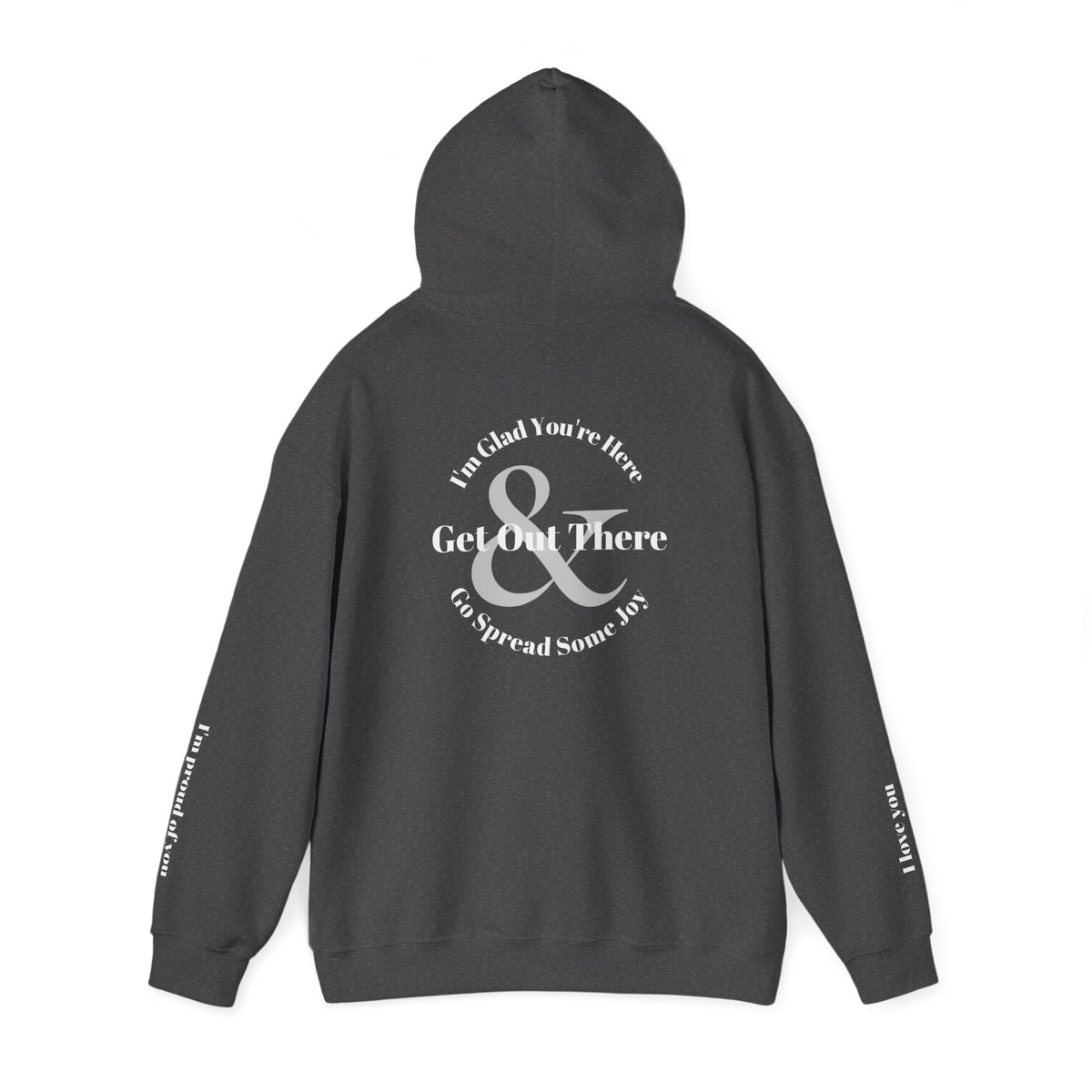 Go Spread Some Joy | Im proud of you | I love you | Hooded Sweatshirt