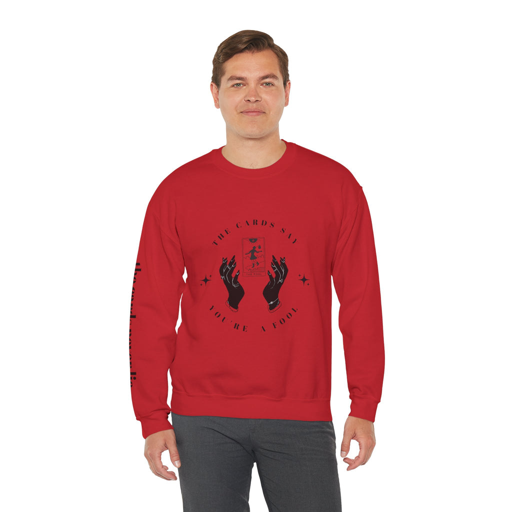 The Cards Say You're a Fool | Tarot Sweatshirt | Mystic Card Design