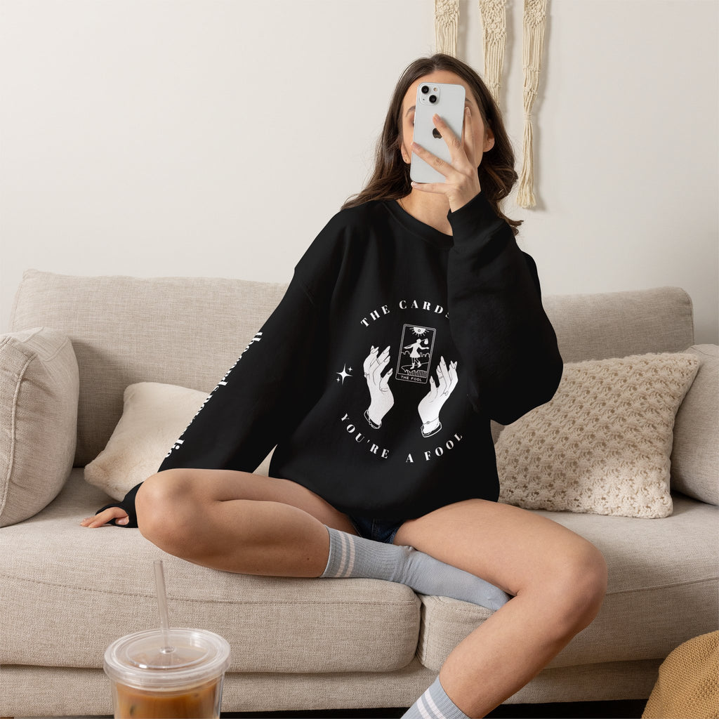The Cards Say You're a Fool | Tarot Sweatshirt | Mystic Card Design