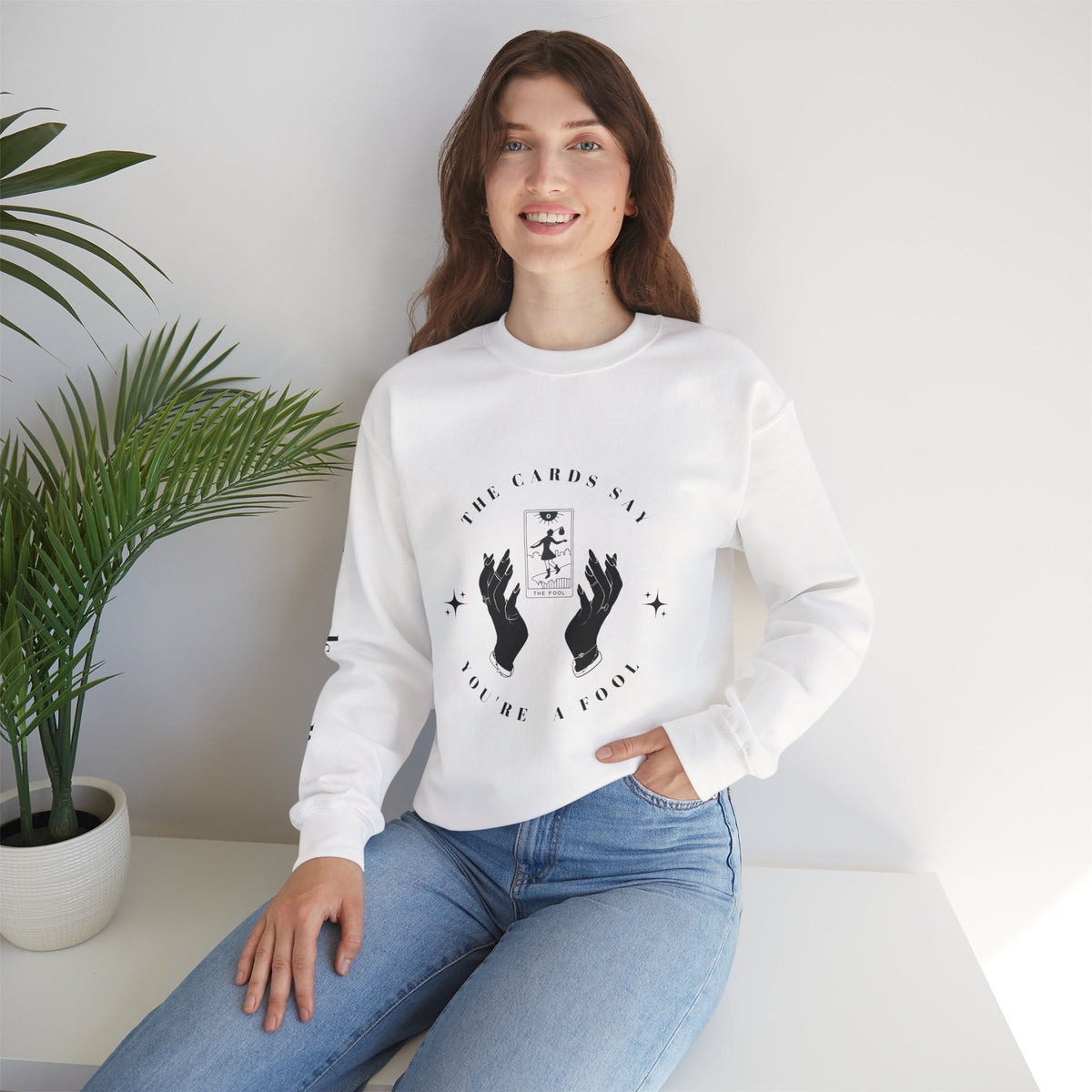 The Cards Say You're a Fool | Tarot Sweatshirt | Mystic Card Design