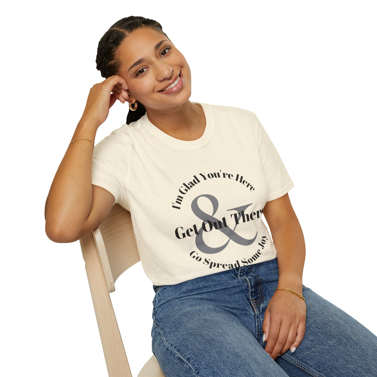 Im Glad Youre Here & Get Out There T-Shirt | Inspirational Typography