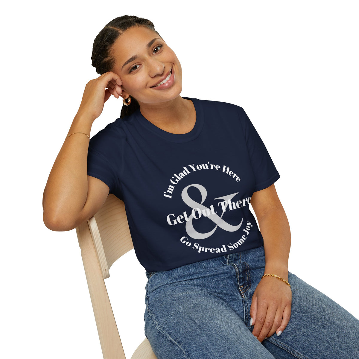 Im Glad Youre Here & Get Out There T-Shirt | Inspirational Typography