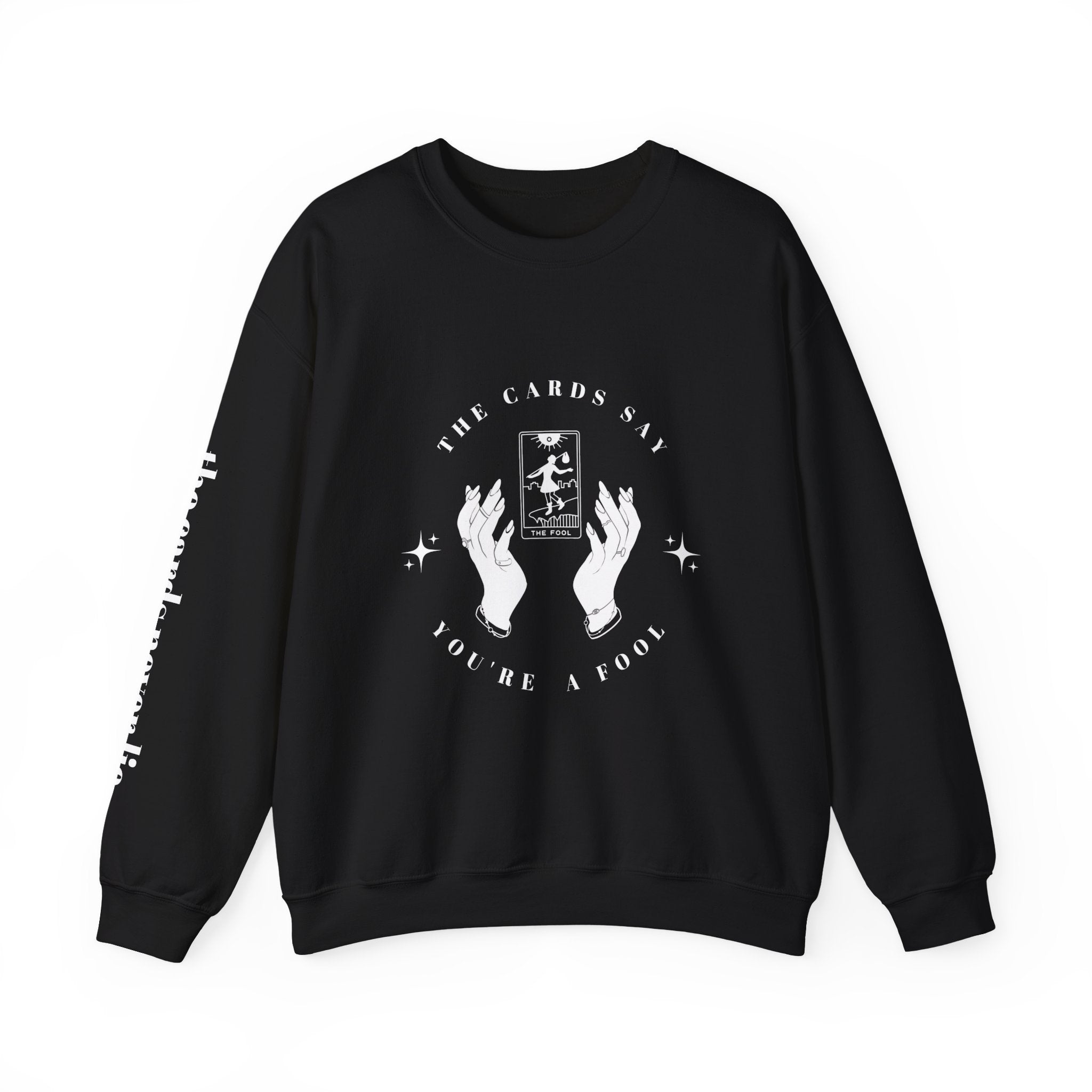 The Cards Say You're a Fool | Tarot Sweatshirt | Mystic Card Design