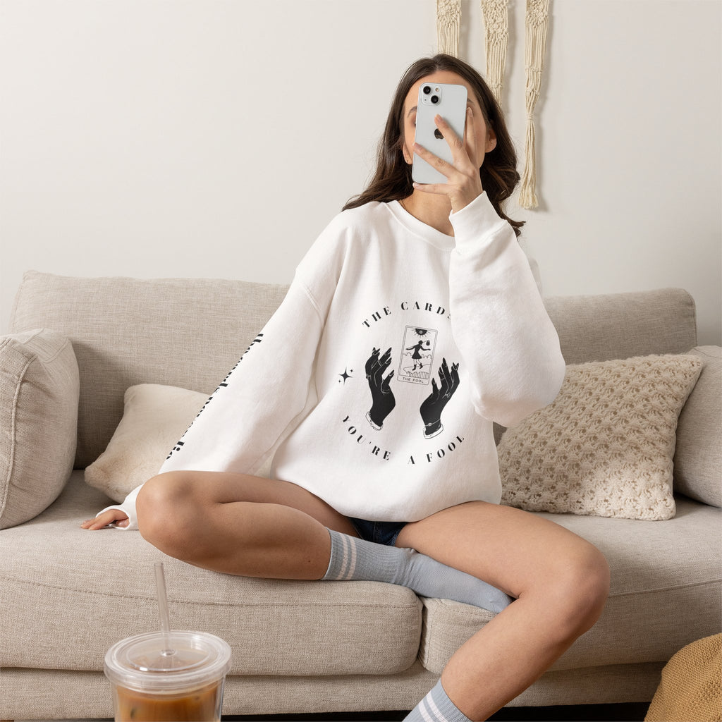 The Cards Say You're a Fool | Tarot Sweatshirt | Mystic Card Design