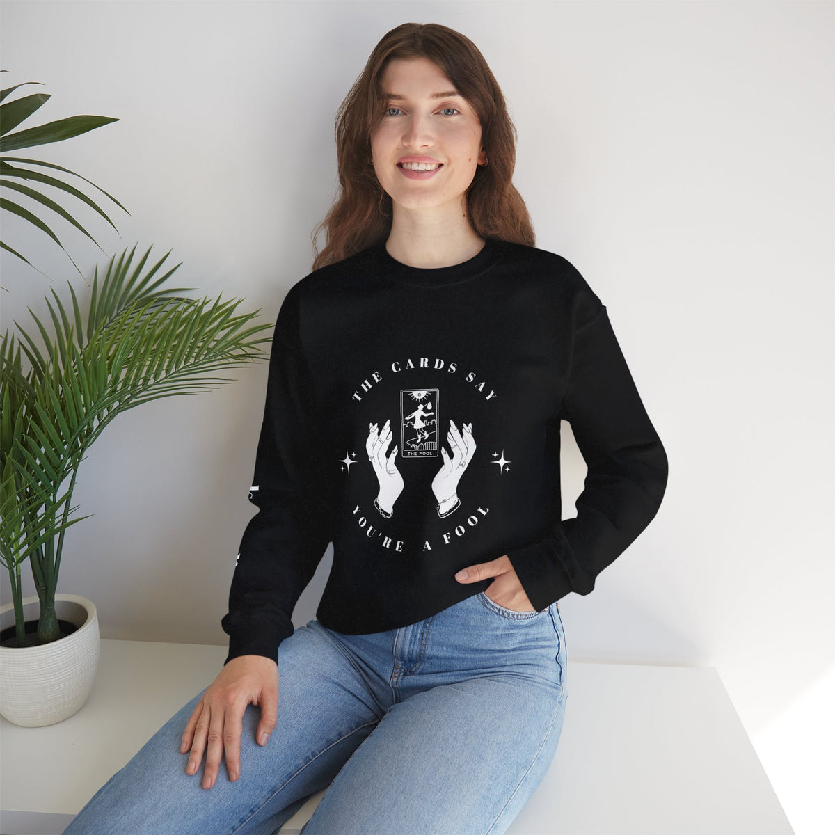 The Cards Say You're a Fool | Tarot Sweatshirt | Mystic Card Design