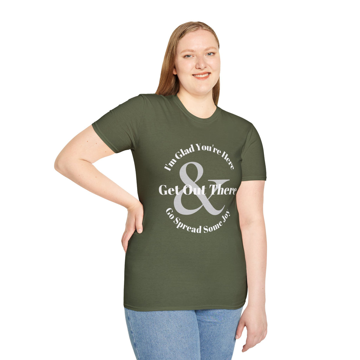 Im Glad Youre Here & Get Out There T-Shirt | Inspirational Typography