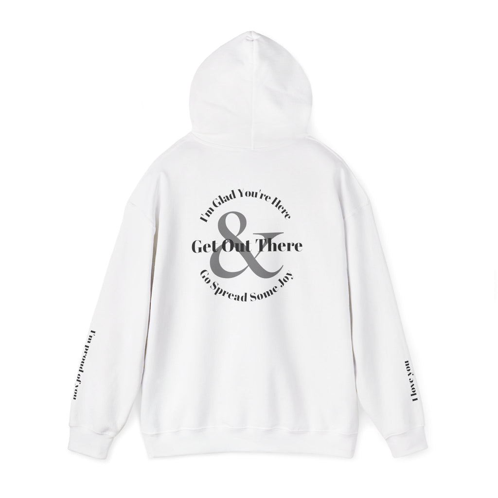 Go Spread Some Joy | Im proud of you | I love you | Hooded Sweatshirt