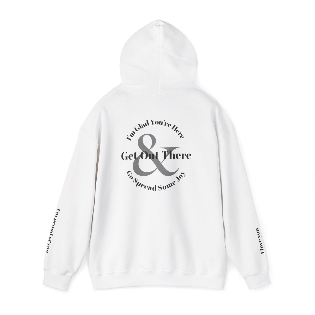 Go Spread Some Joy | Im proud of you | I love you | Hooded Sweatshirt