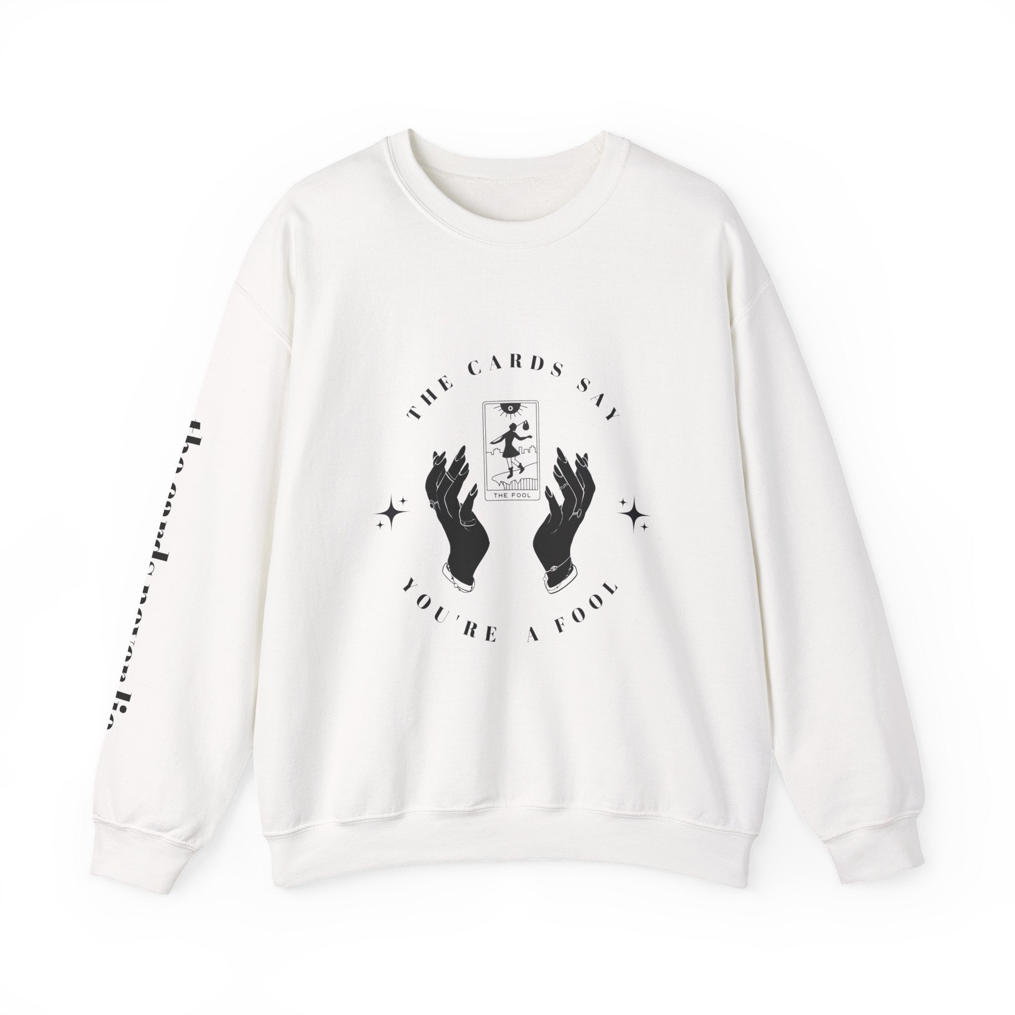 The Cards Say You're a Fool | Tarot Sweatshirt | Mystic Card Design