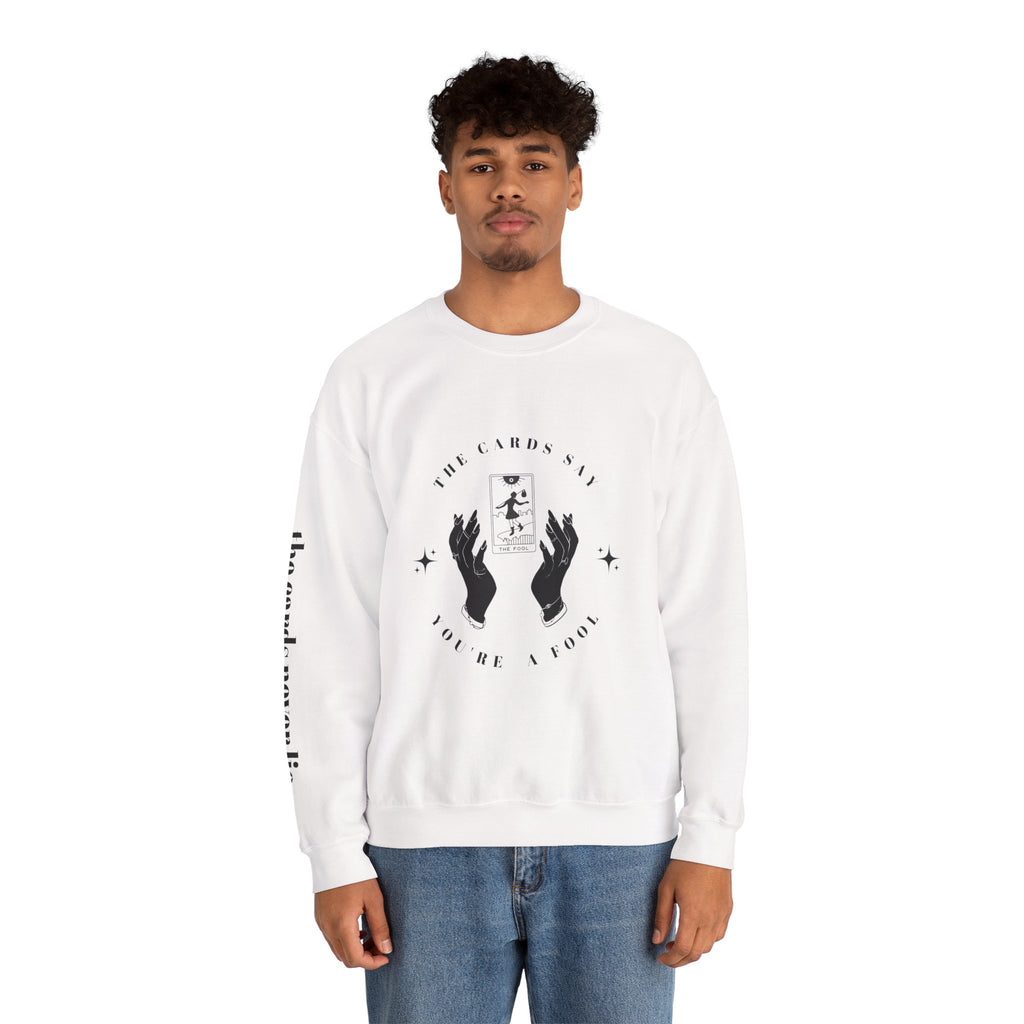 The Cards Say You're a Fool | Tarot Sweatshirt | Mystic Card Design