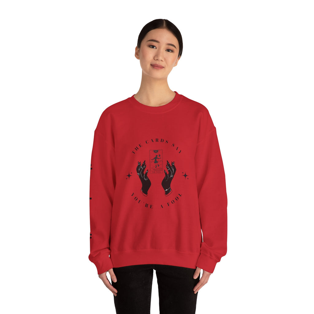 The Cards Say You're a Fool | Tarot Sweatshirt | Mystic Card Design