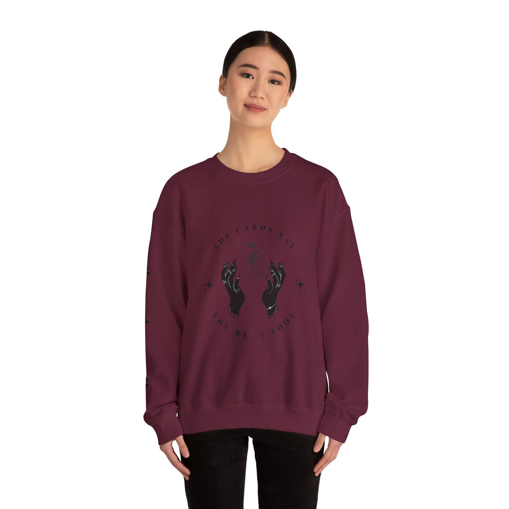 The Cards Say You're a Fool | Tarot Sweatshirt | Mystic Card Design