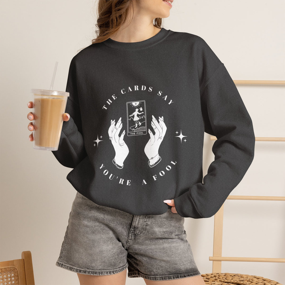 The Cards Say You're a Fool | Tarot Sweatshirt | Mystic Card Design