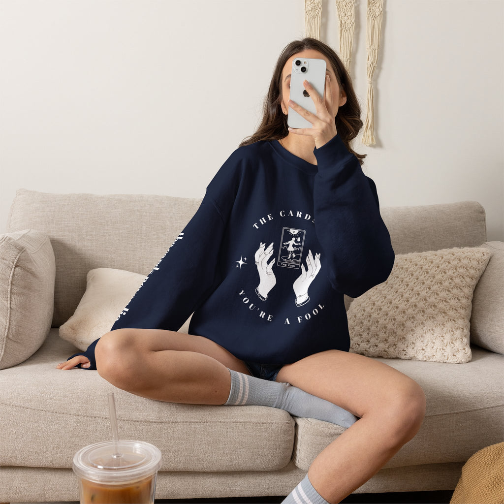 The Cards Say You're a Fool | Tarot Sweatshirt | Mystic Card Design