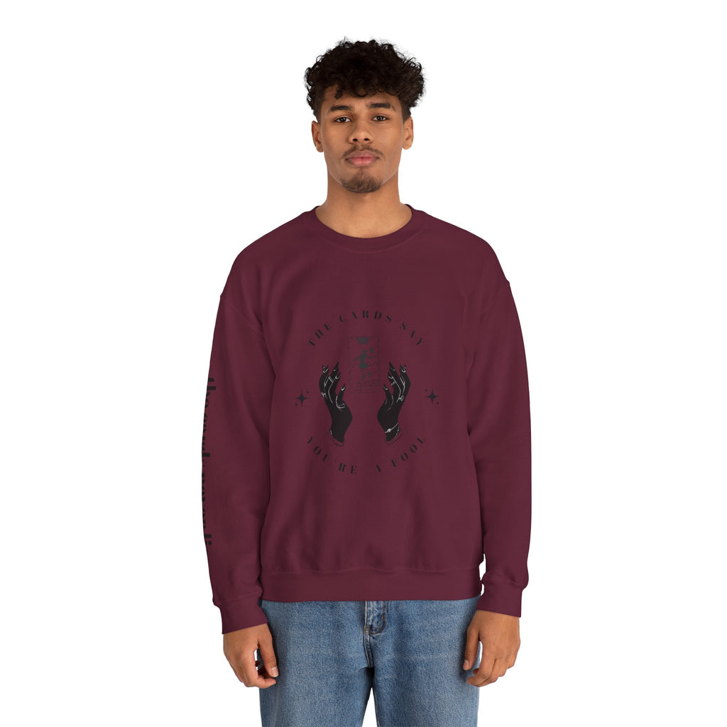 The Cards Say You're a Fool | Tarot Sweatshirt | Mystic Card Design