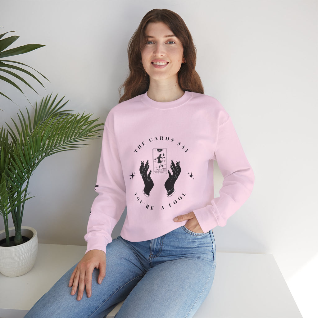 The Cards Say You're a Fool | Tarot Sweatshirt | Mystic Card Design