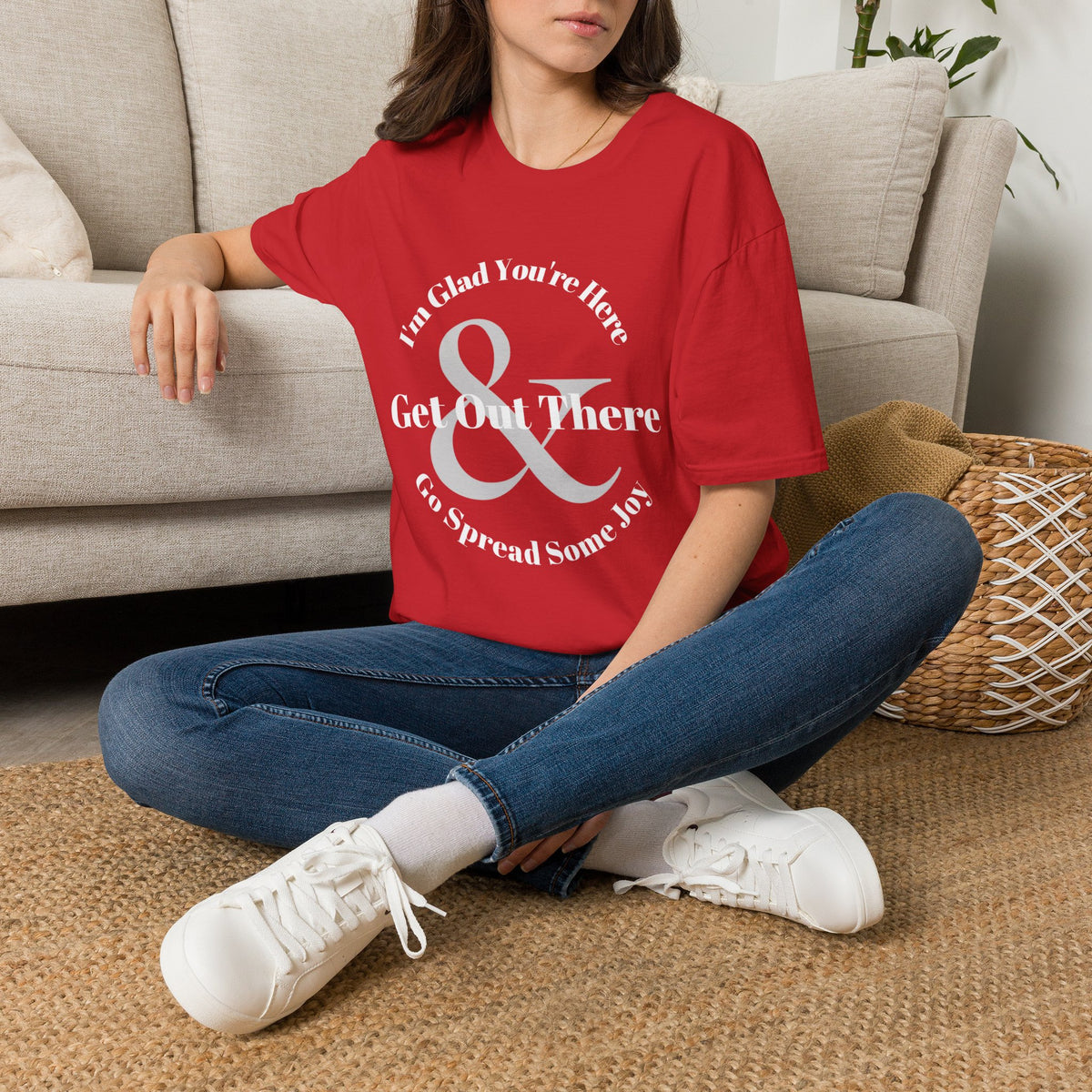 Im Glad Youre Here & Get Out There T-Shirt | Inspirational Typography