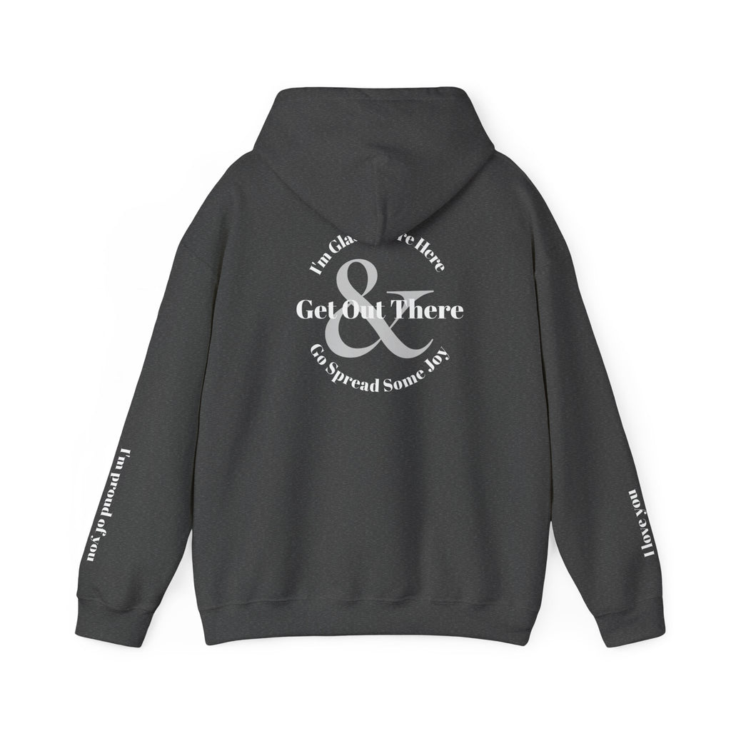 Go Spread Some Joy | Im proud of you | I love you | Hooded Sweatshirt