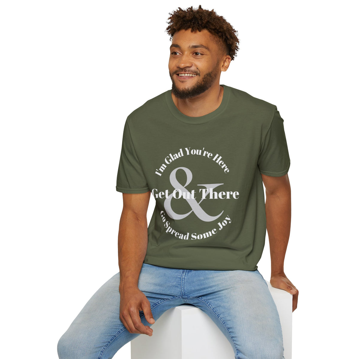 Im Glad Youre Here & Get Out There T-Shirt | Inspirational Typography