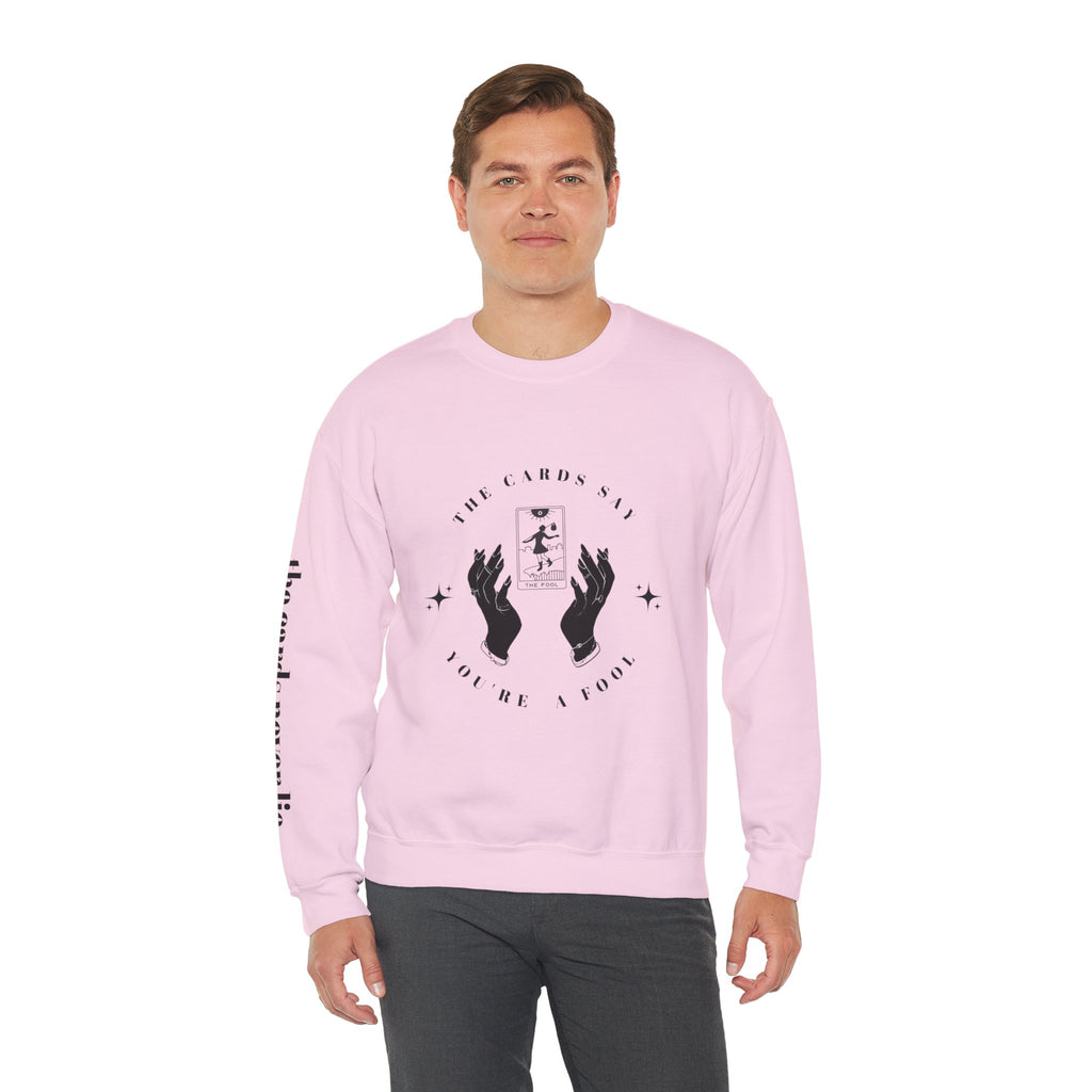 The Cards Say You're a Fool | Tarot Sweatshirt | Mystic Card Design