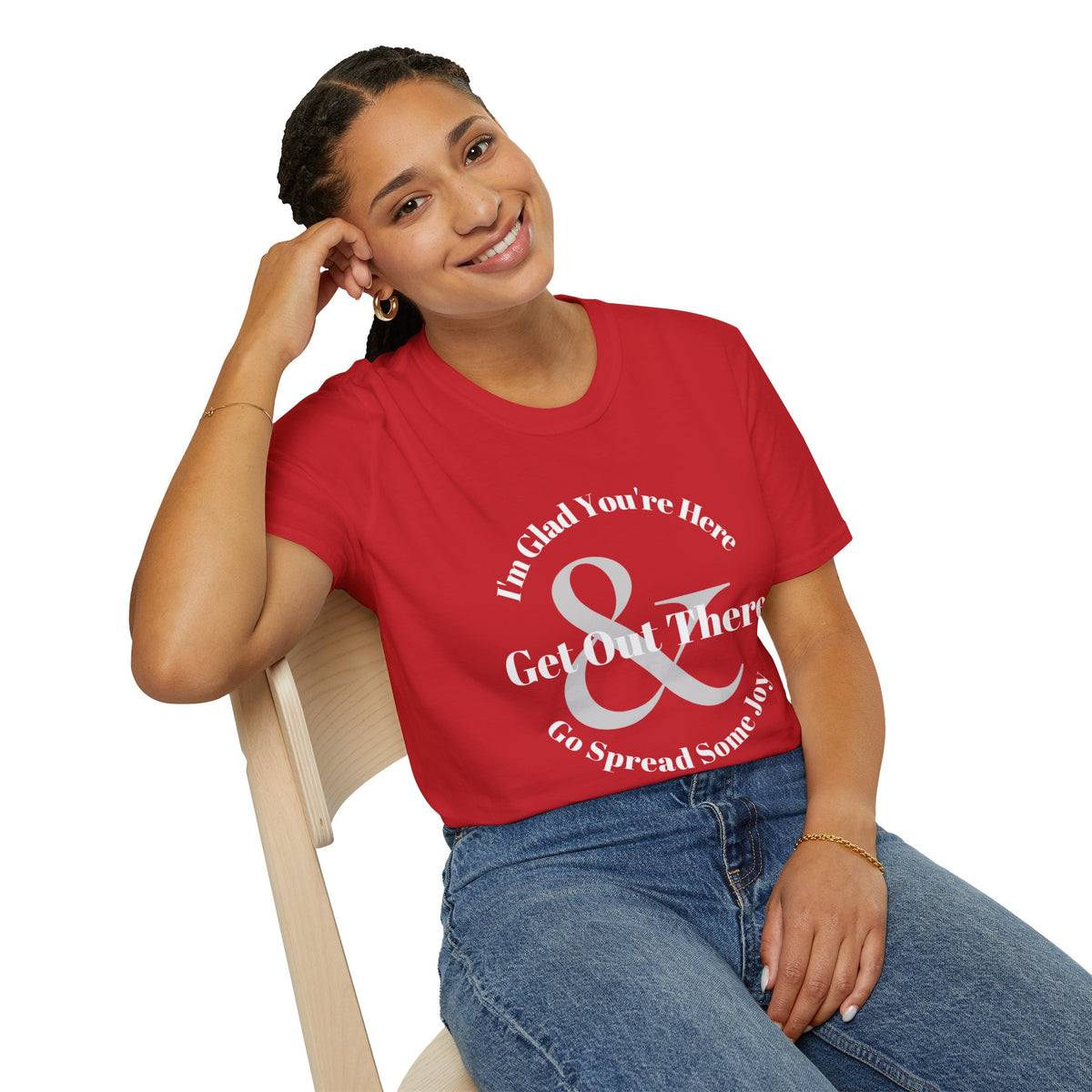 Im Glad Youre Here & Get Out There T-Shirt | Inspirational Typography