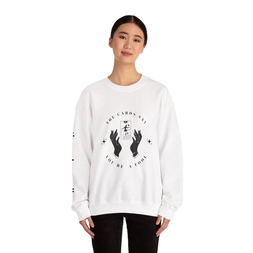 The Cards Say You're a Fool | Tarot Sweatshirt | Mystic Card Design
