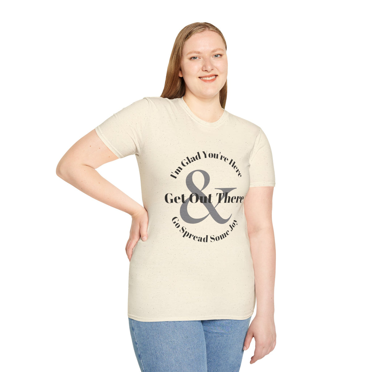 Im Glad Youre Here & Get Out There T-Shirt | Inspirational Typography