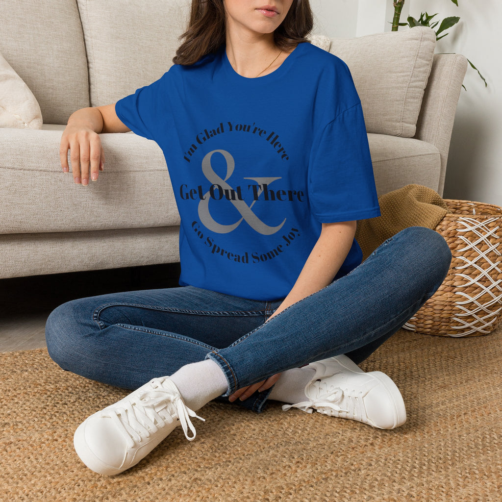 Im Glad Youre Here & Get Out There T-Shirt | Inspirational Typography