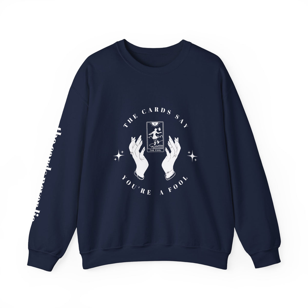 The Cards Say You're a Fool | Tarot Sweatshirt | Mystic Card Design
