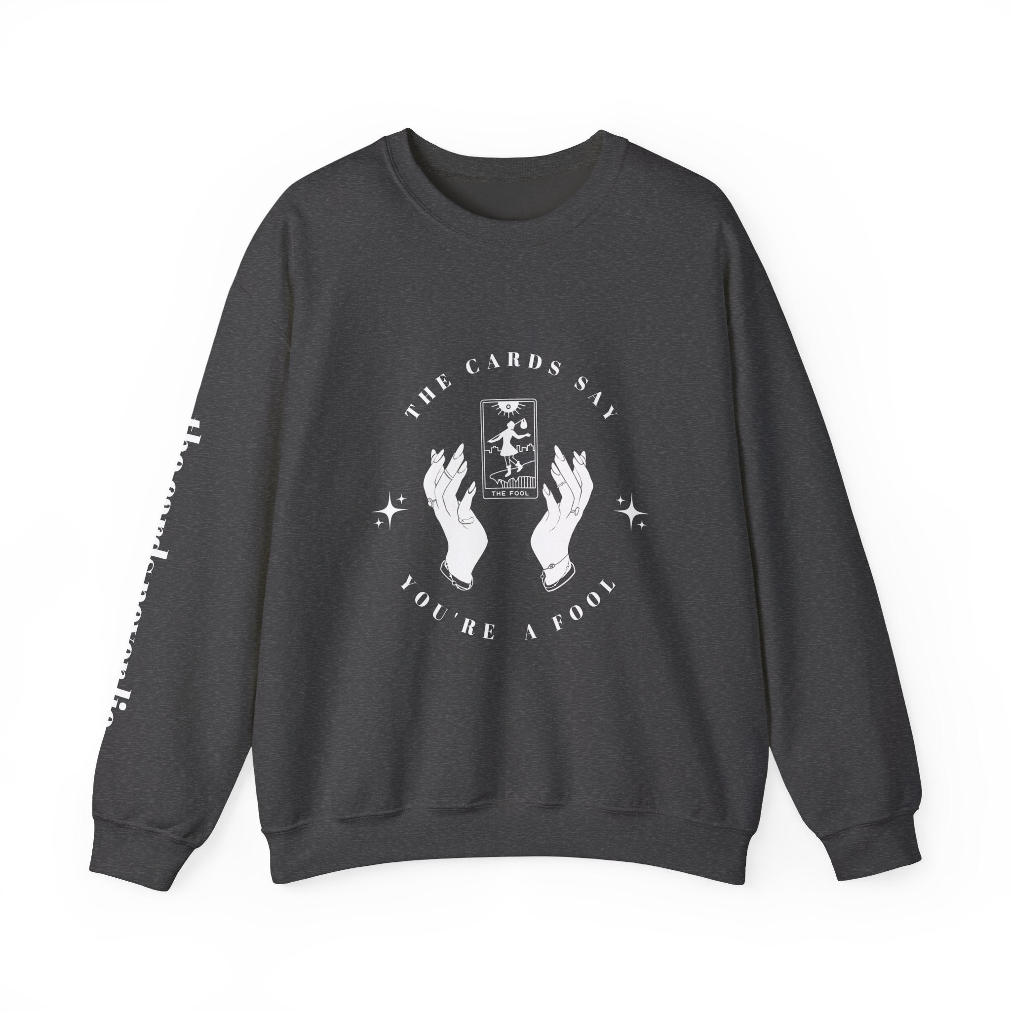 The Cards Say You're a Fool | Tarot Sweatshirt | Mystic Card Design