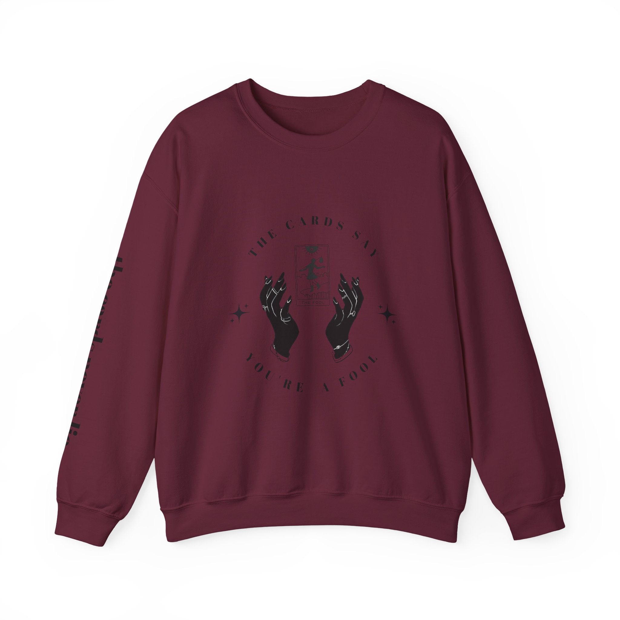The Cards Say You're a Fool | Tarot Sweatshirt | Mystic Card Design