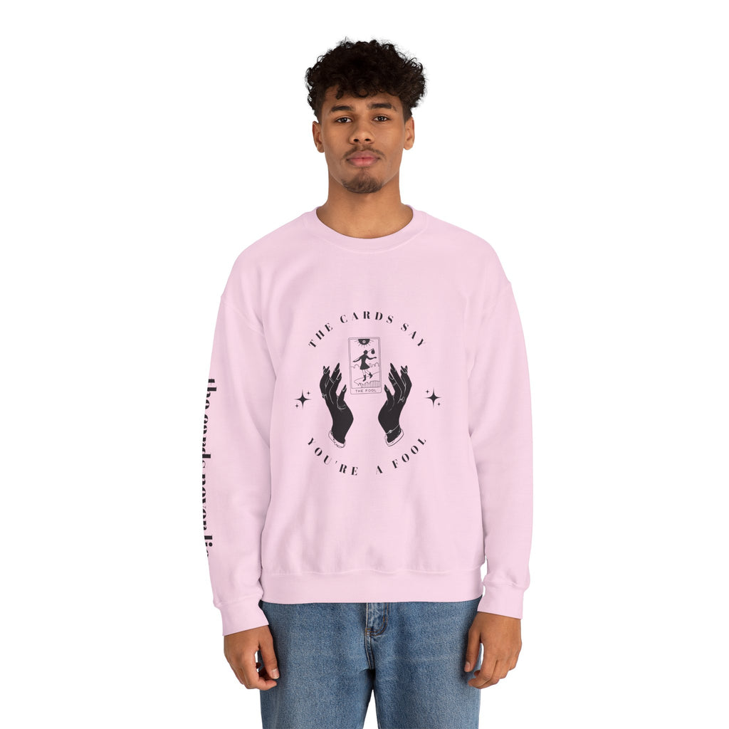 The Cards Say You're a Fool | Tarot Sweatshirt | Mystic Card Design
