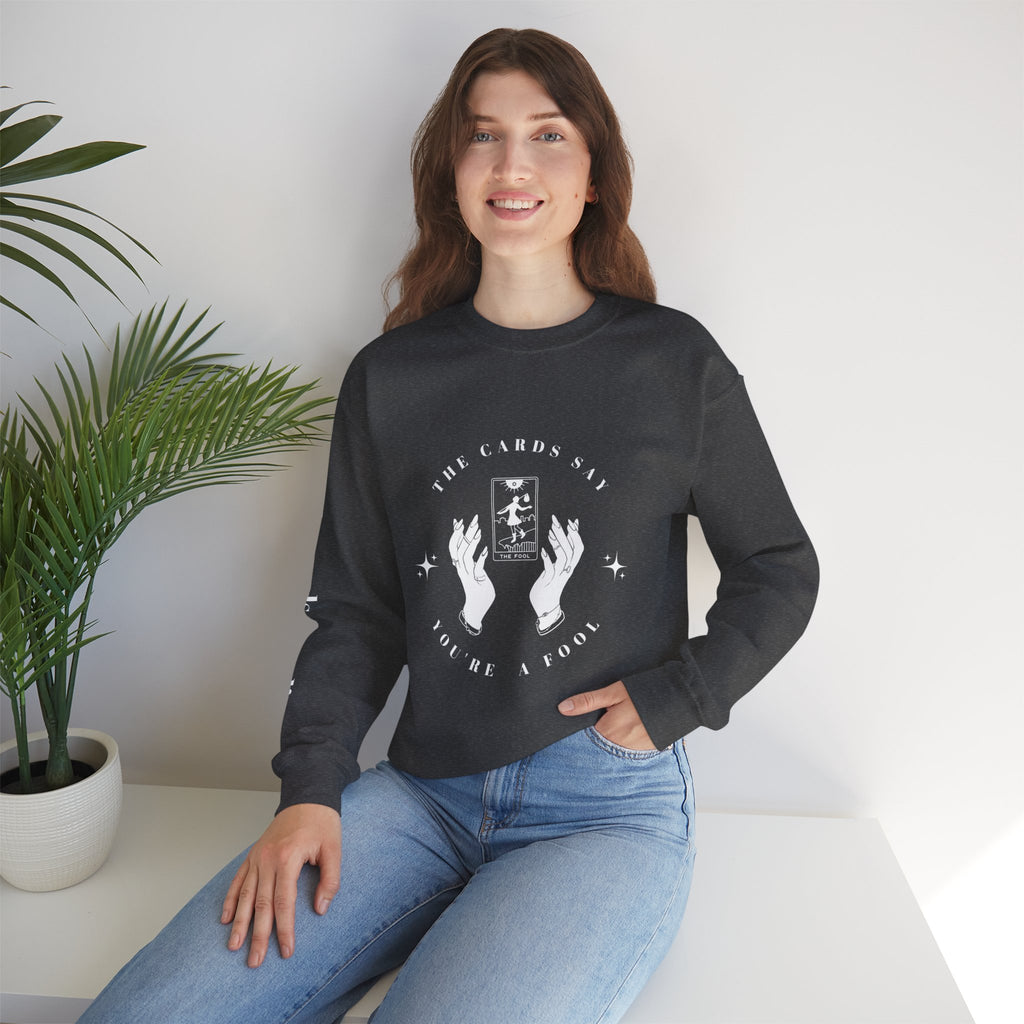 The Cards Say You're a Fool | Tarot Sweatshirt | Mystic Card Design
