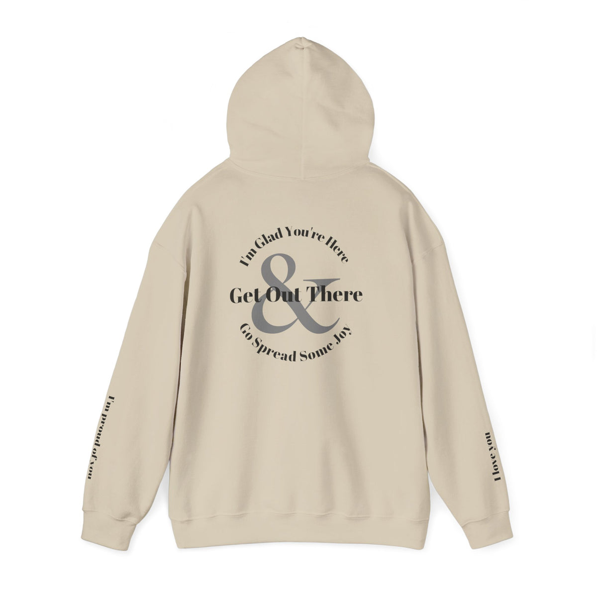 Go Spread Some Joy | Im proud of you | I love you | Hooded Sweatshirt