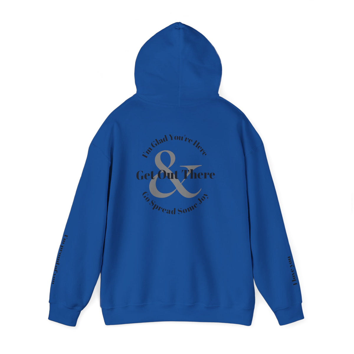 Go Spread Some Joy | Im proud of you | I love you | Hooded Sweatshirt