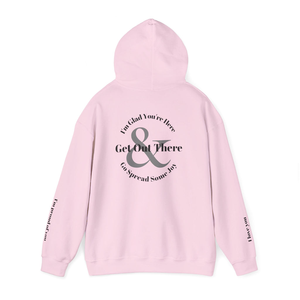 Go Spread Some Joy | Im proud of you | I love you | Hooded Sweatshirt