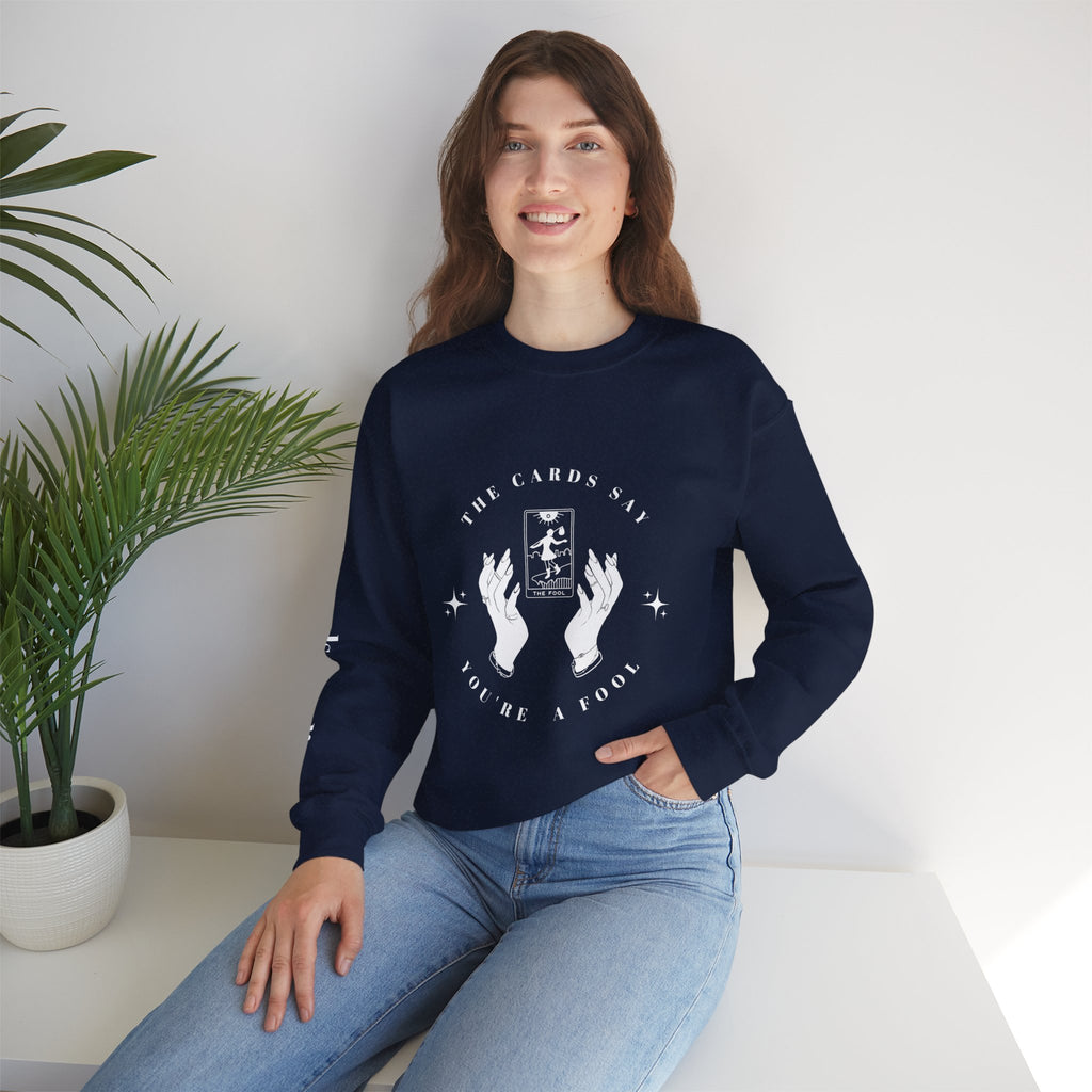 The Cards Say You're a Fool | Tarot Sweatshirt | Mystic Card Design