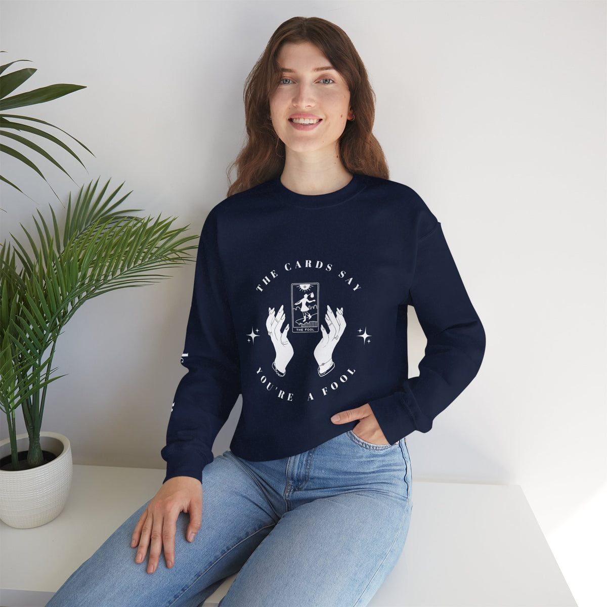 The Cards Say You're a Fool | Tarot Sweatshirt | Mystic Card Design