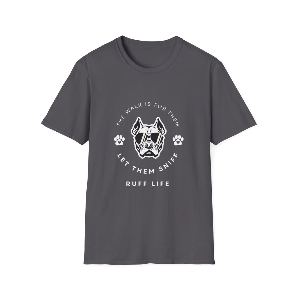 Let Them Sniff | Cool Dog Face T-Shirt | Dog Mom Tee, Ruff Life Design