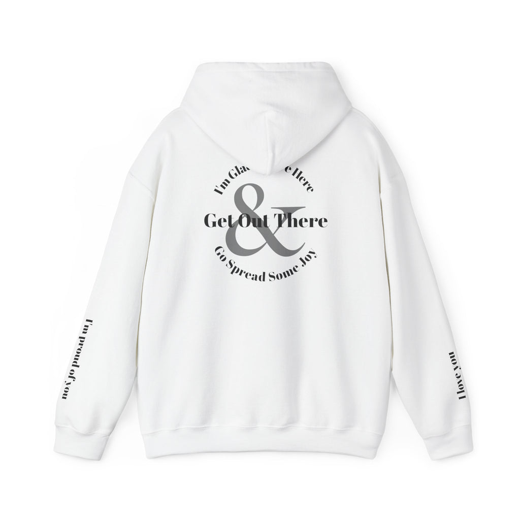 Go Spread Some Joy | Im proud of you | I love you | Hooded Sweatshirt