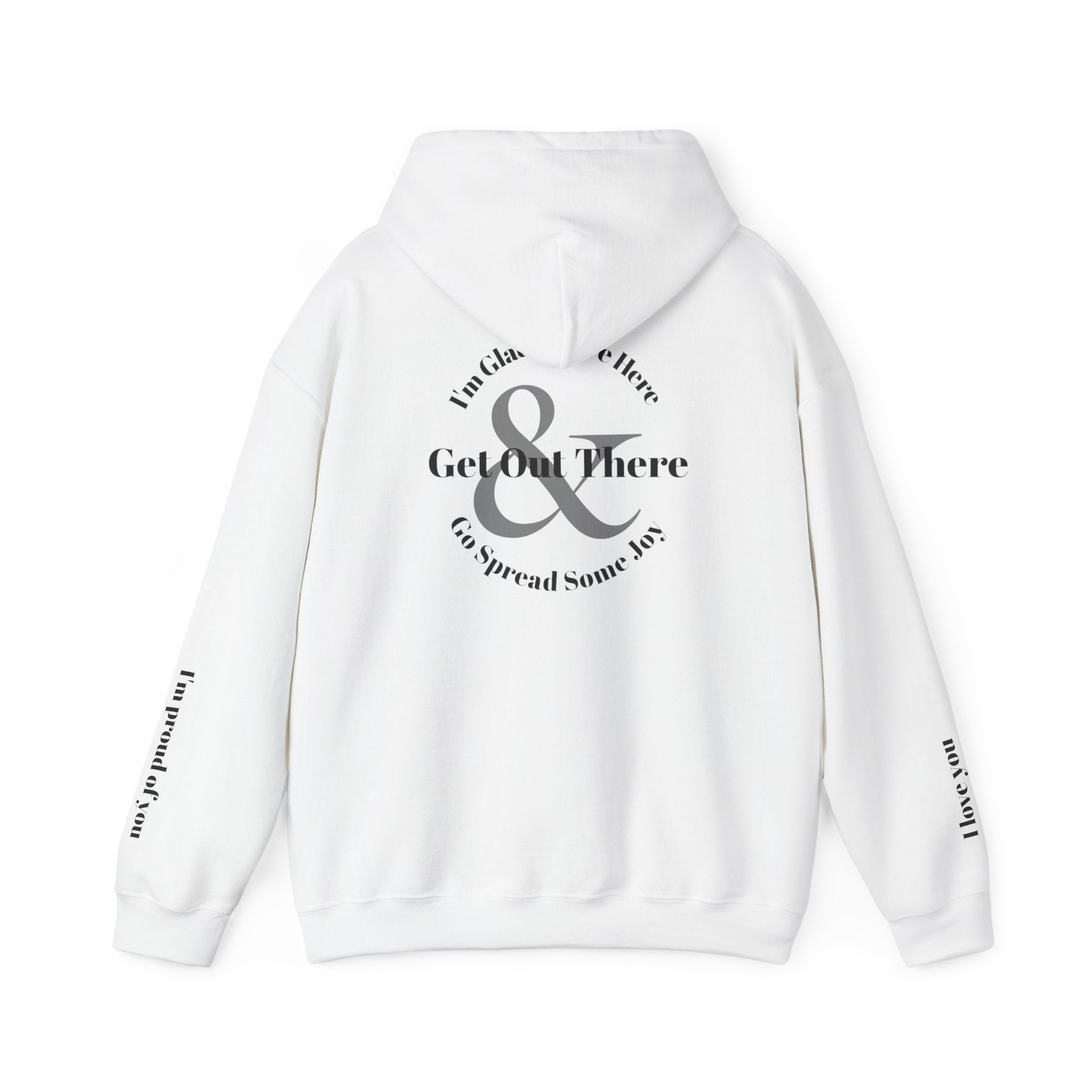 Go Spread Some Joy | Im proud of you | I love you | Hooded Sweatshirt