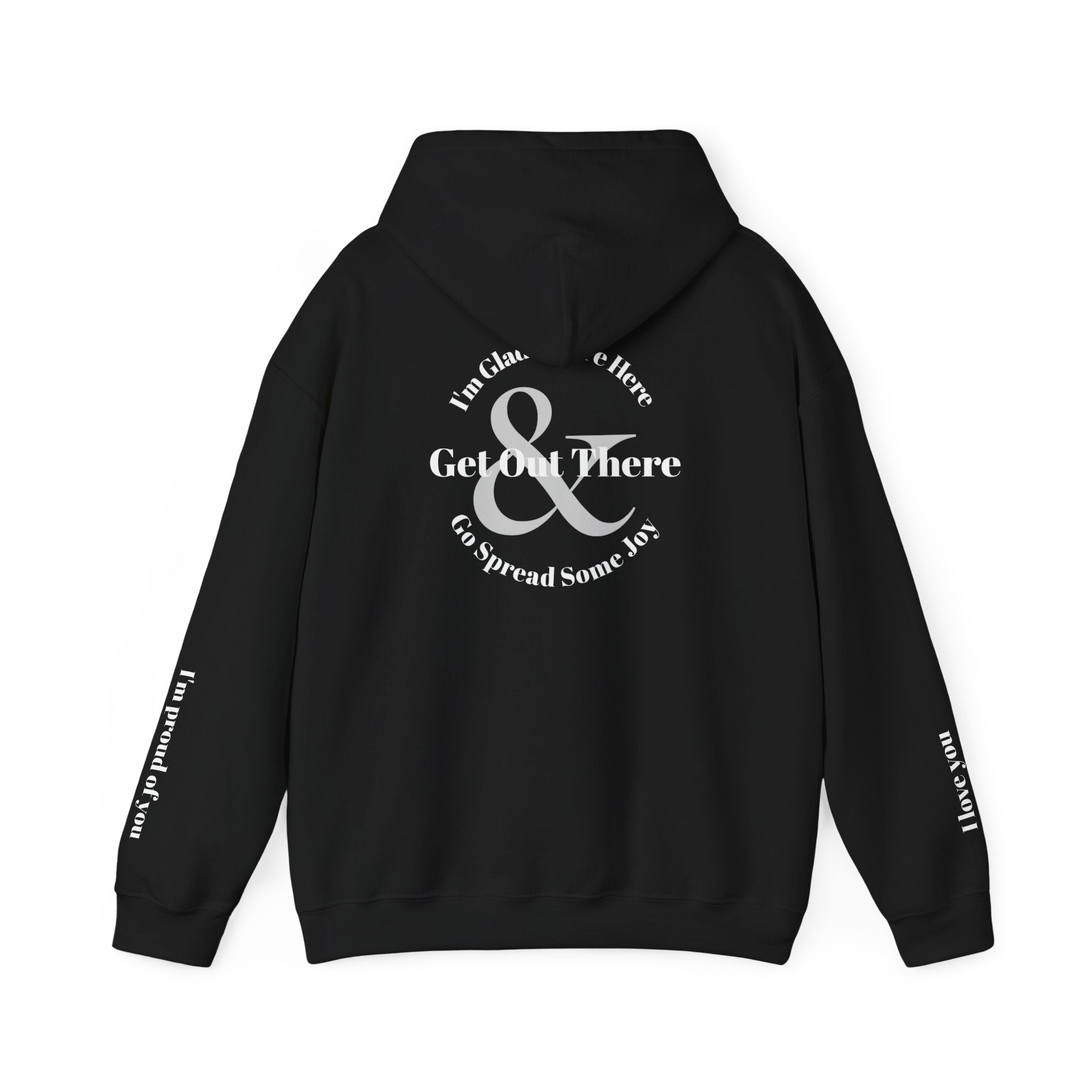 Go Spread Some Joy | Im proud of you | I love you | Hooded Sweatshirt