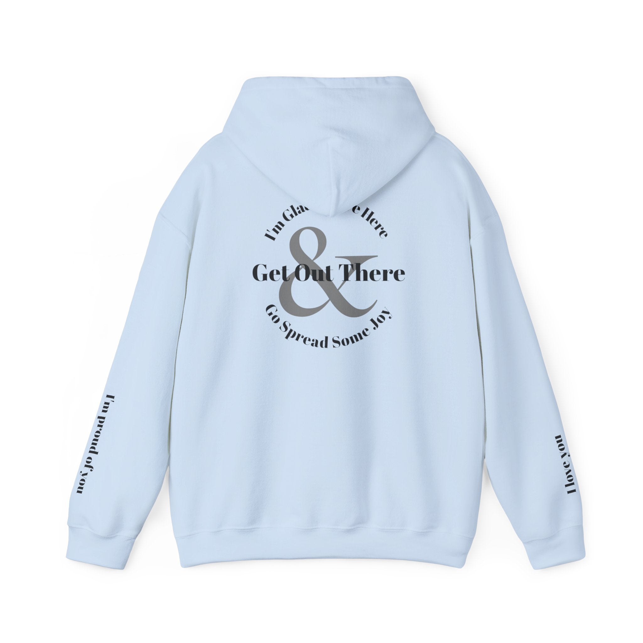 Go Spread Some Joy | Im proud of you | I love you | Hooded Sweatshirt