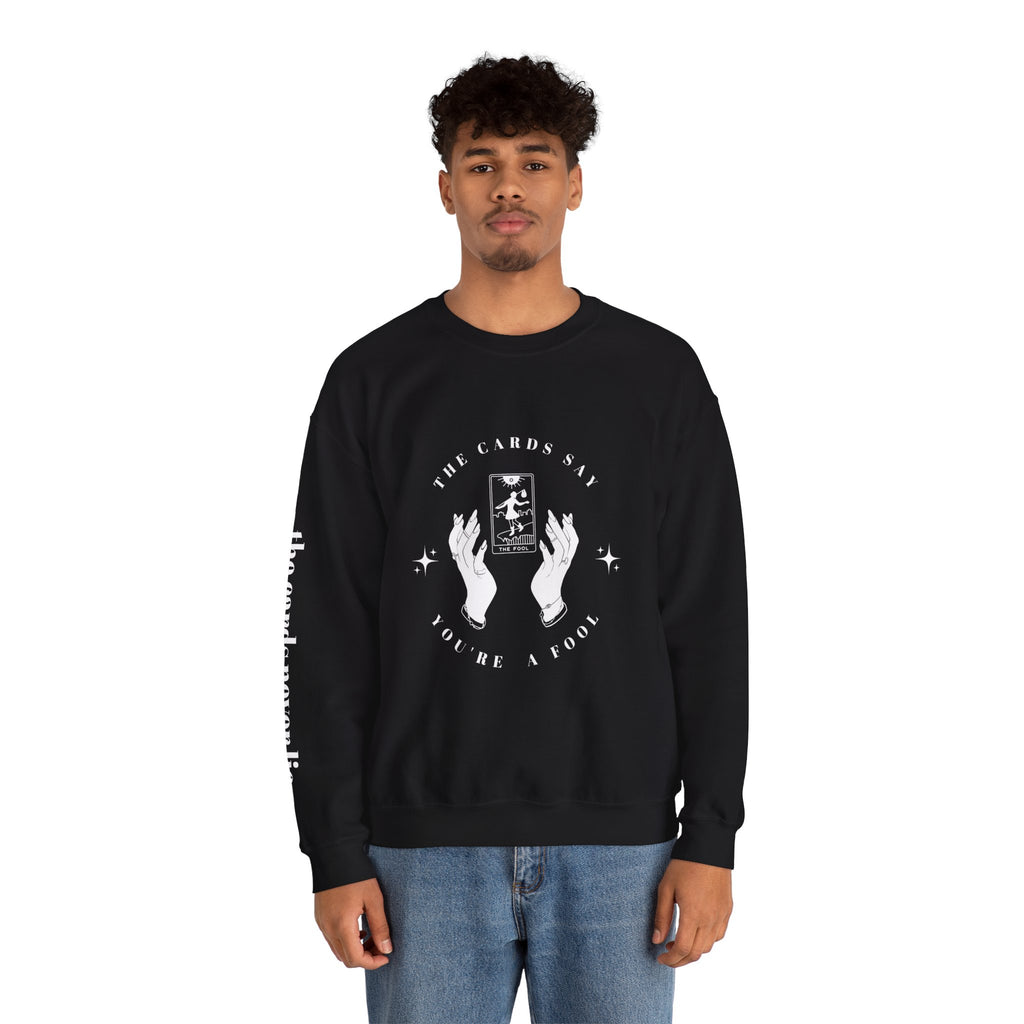 The Cards Say You're a Fool | Tarot Sweatshirt | Mystic Card Design