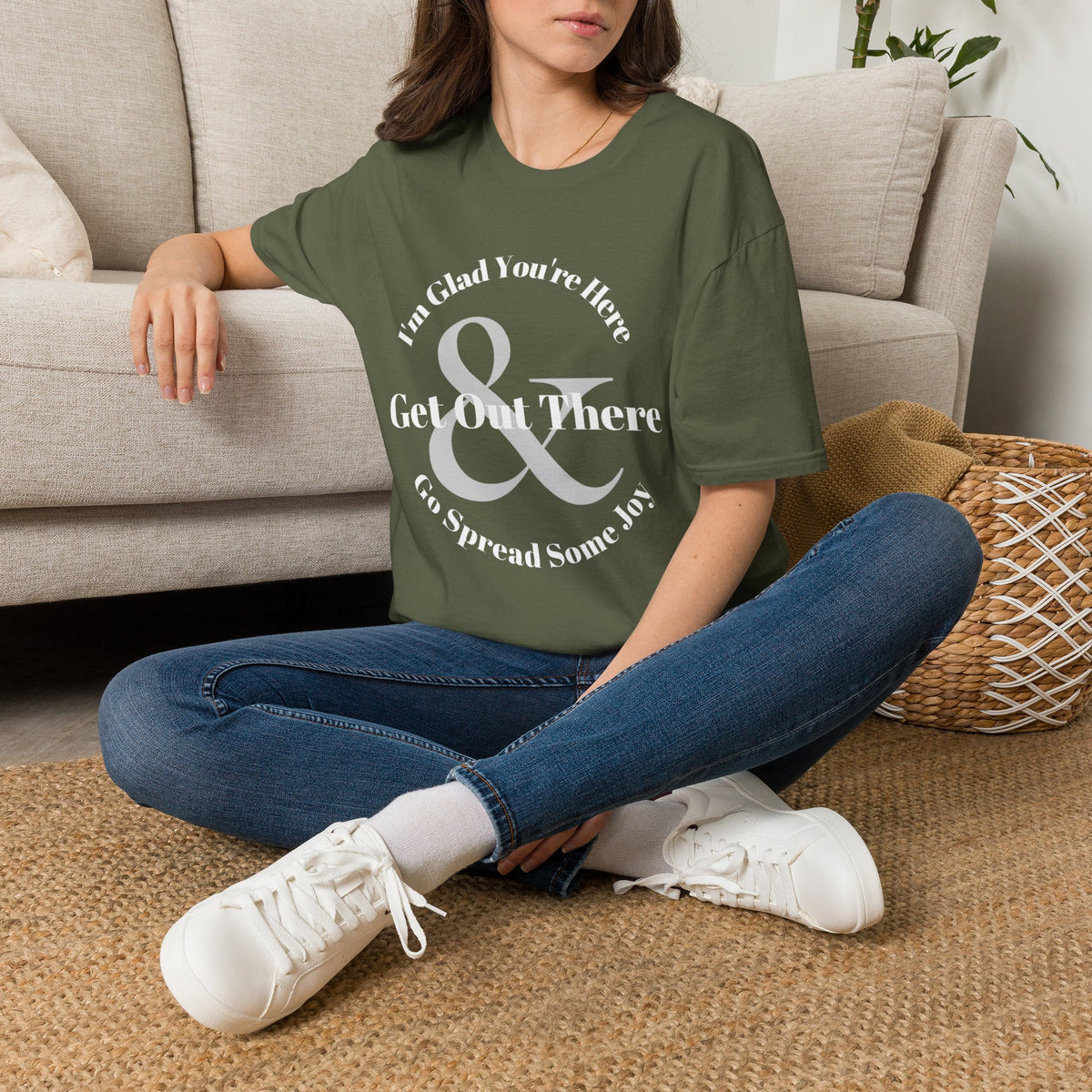Im Glad Youre Here & Get Out There T-Shirt | Inspirational Typography