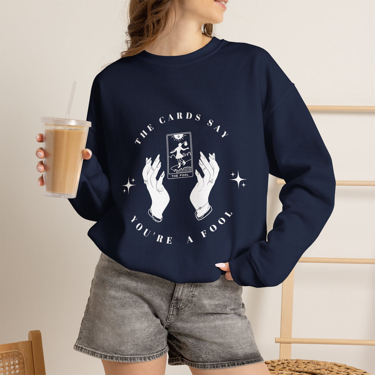 The Cards Say You're a Fool | Tarot Sweatshirt | Mystic Card Design