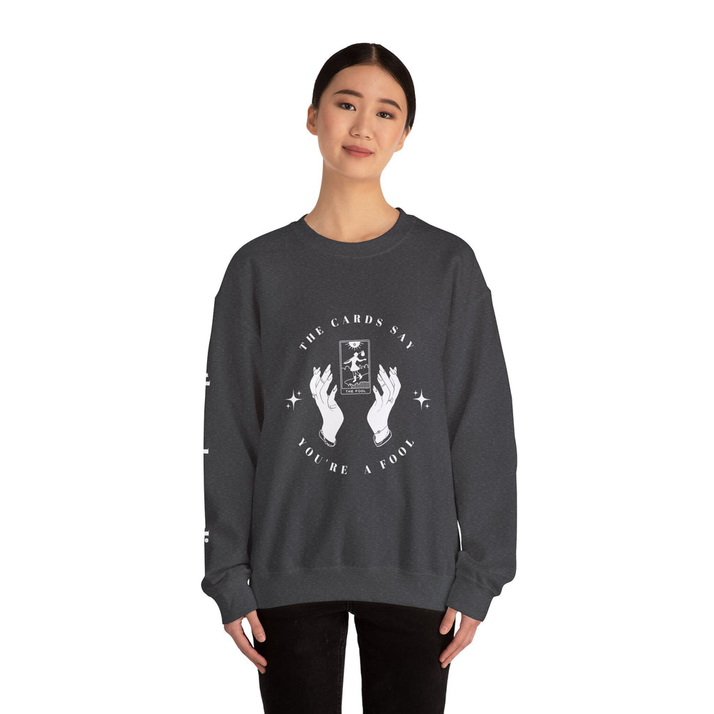 The Cards Say You're a Fool | Tarot Sweatshirt | Mystic Card Design