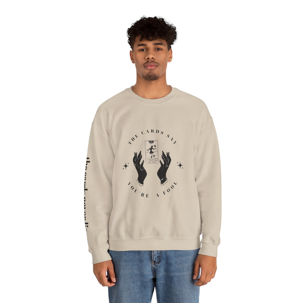 The Cards Say You're a Fool | Tarot Sweatshirt | Mystic Card Design